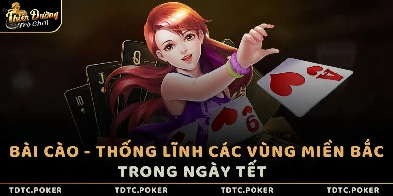 Bài Cào - Thống lĩnh các vùng miền Bắc trong ngày Tết  