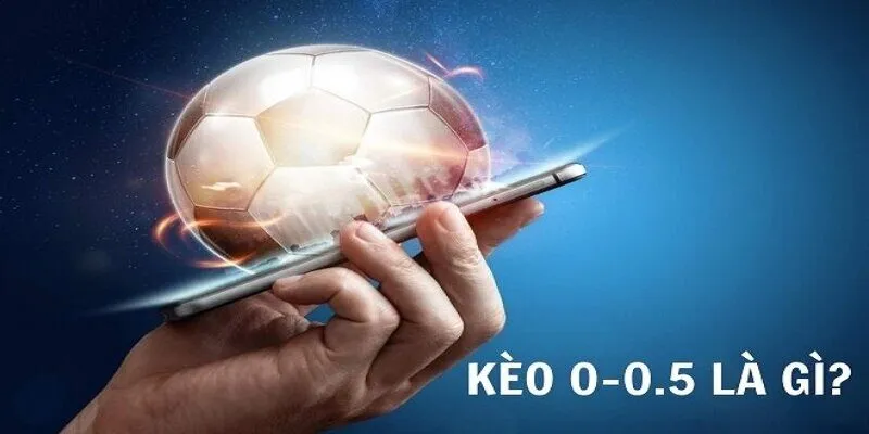Kèo 0/0.5 Là Gì - Thể Loại Thể Hiện Sự Cân Bằng Của 2 Đội 