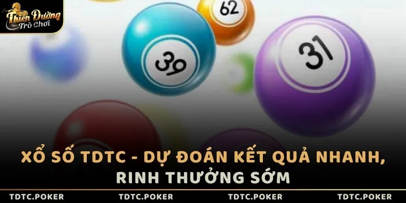 Xổ số TDTC - Dự đoán kết quả nhanh, rinh thưởng sớm