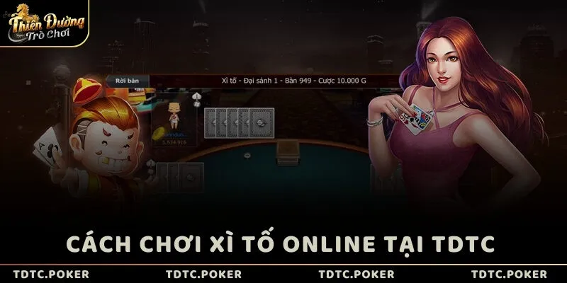Cách chơi Xì Tố online tại TDTC 